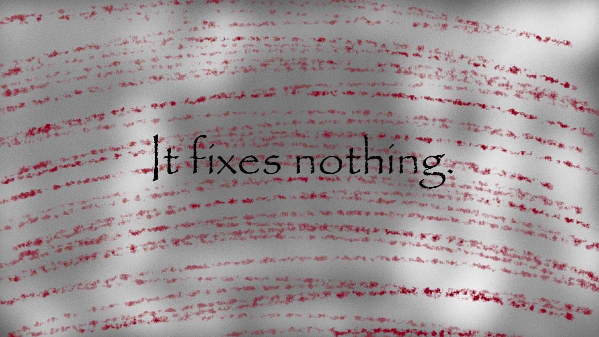 It fixes nothing.